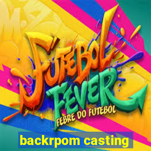 backrpom casting